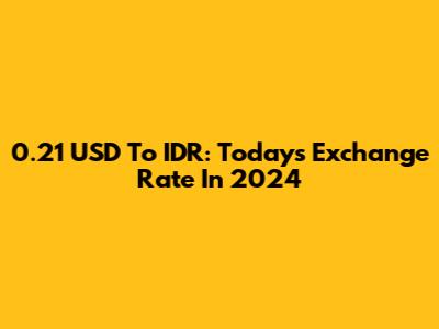 0.21 USD To IDR: Today's Exchange Rate In 2024
