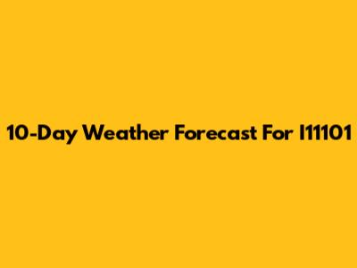 10-Day Weather Forecast For I11101