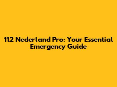 112 Nederland Pro: Your Essential Emergency Guide