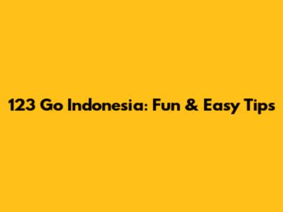 123 Go Indonesia: Fun & Easy Tips