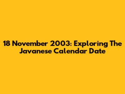 18 November 2003: Exploring The Javanese Calendar Date