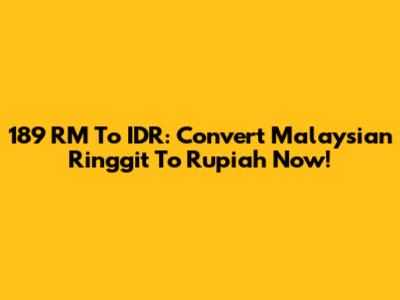 189 RM To IDR: Convert Malaysian Ringgit To Rupiah Now!