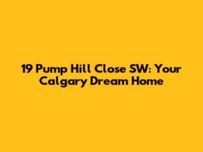 19 Pump Hill Close SW: Your Calgary Dream Home