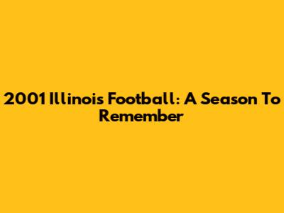 2001 Illinois Football: A Season To Remember