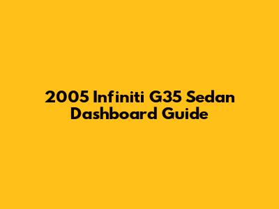 2005 Infiniti G35 Sedan Dashboard Guide