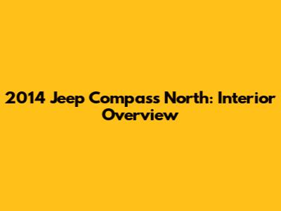 2014 Jeep Compass North: Interior Overview