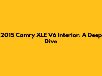 2015 Camry XLE V6 Interior: A Deep Dive