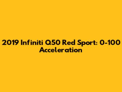 2019 Infiniti Q50 Red Sport: 0-100 Acceleration