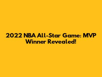 2022 NBA All-Star Game: MVP Winner Revealed!