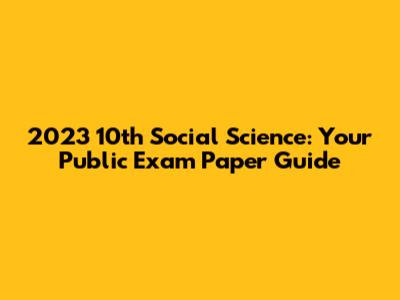 2023 10th Social Science: Your Public Exam Paper Guide