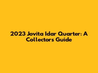 2023 Jovita Idar Quarter: A Collector's Guide