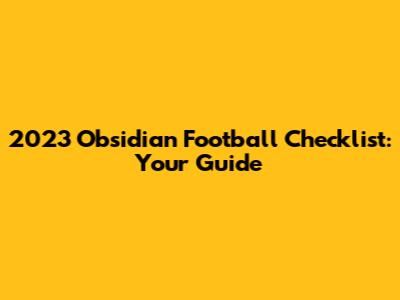 2023 Obsidian Football Checklist: Your Guide