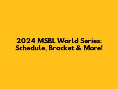2024 MSBL World Series: Schedule, Bracket & More!