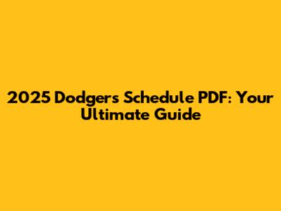2025 Dodgers Schedule PDF: Your Ultimate Guide