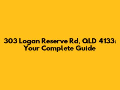 303 Logan Reserve Rd, QLD 4133: Your Complete Guide