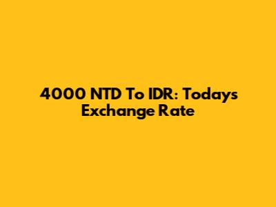 4000 NTD To IDR: Today's Exchange Rate
