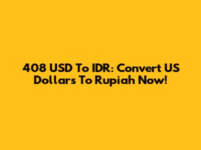 408 USD To IDR: Convert US Dollars To Rupiah Now!
