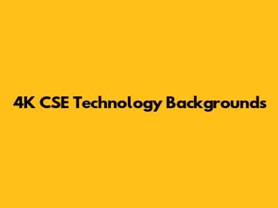 4K CSE Technology Backgrounds