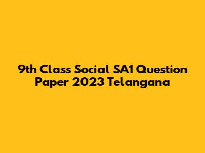 9th Class Social SA1 Question Paper 2023 Telangana