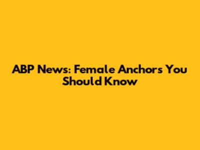 ABP News: Female Anchors You Should Know