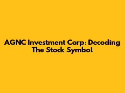 AGNC Investment Corp: Decoding The Stock Symbol