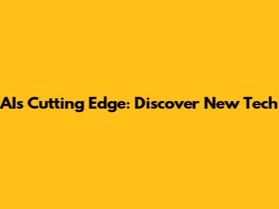AI's Cutting Edge: Discover New Tech