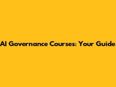 AI Governance Courses: Your Guide
