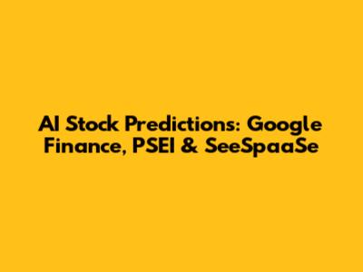 AI Stock Predictions: Google Finance, PSEI & SeeSpaaSe