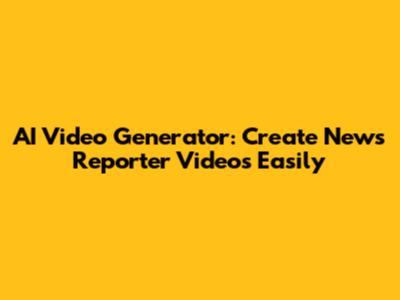 AI Video Generator: Create News Reporter Videos Easily