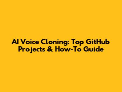 AI Voice Cloning: Top GitHub Projects & How-To Guide