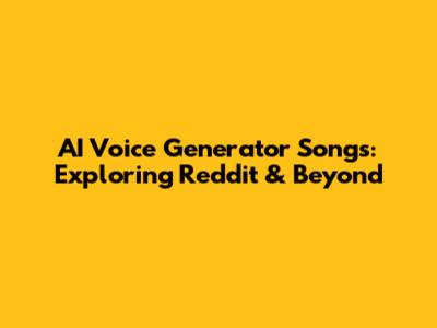 AI Voice Generator Songs: Exploring Reddit & Beyond