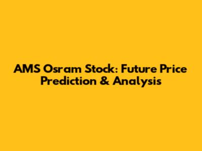 AMS Osram Stock: Future Price Prediction & Analysis