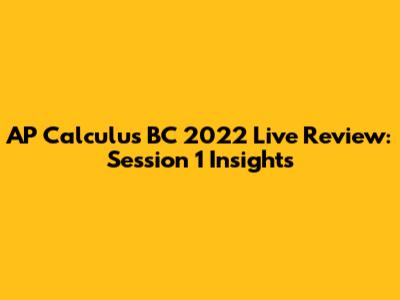 AP Calculus BC 2022 Live Review: Session 1 Insights