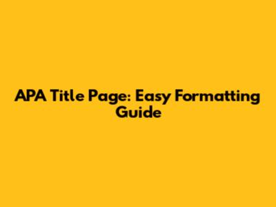 APA Title Page: Easy Formatting Guide