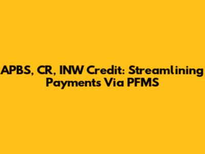APBS, CR, INW Credit: Streamlining Payments Via PFMS