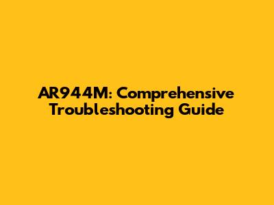 AR944M: Comprehensive Troubleshooting Guide