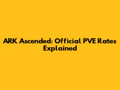 ARK Ascended: Official PVE Rates Explained