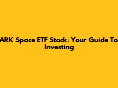 ARK Space ETF Stock: Your Guide To Investing