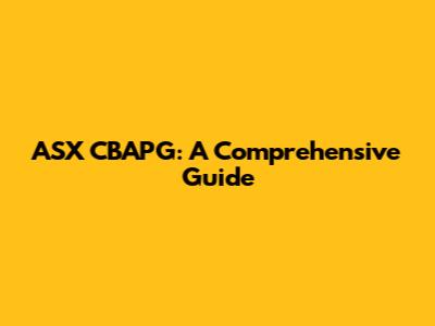 ASX CBAPG: A Comprehensive Guide