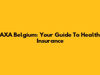 AXA Belgium: Your Guide To Health Insurance