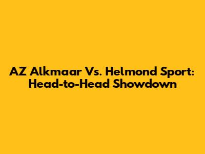 AZ Alkmaar Vs. Helmond Sport: Head-to-Head Showdown