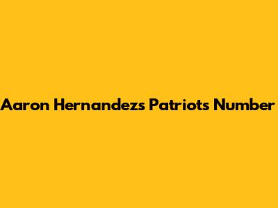 Aaron Hernandez's Patriots Number