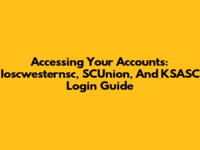 Accessing Your Accounts: Ioscwesternsc, SCUnion, And KSASC Login Guide