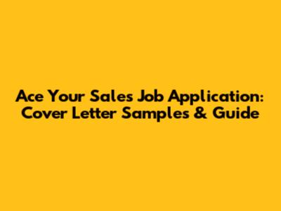 Ace Your Sales Job Application: Cover Letter Samples & Guide