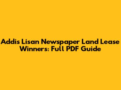 Addis Lisan Newspaper Land Lease Winners: Full PDF Guide
