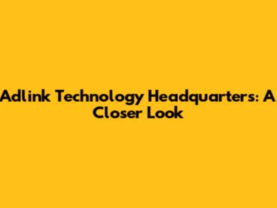 Adlink Technology Headquarters: A Closer Look