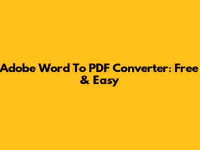 Adobe Word To PDF Converter: Free & Easy