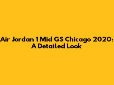 Air Jordan 1 Mid GS Chicago 2020: A Detailed Look