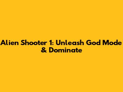 Alien Shooter 1: Unleash God Mode & Dominate