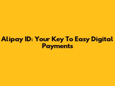 Alipay ID: Your Key To Easy Digital Payments